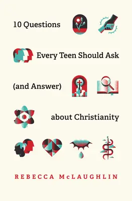 10 întrebări pe care fiecare adolescent ar trebui să le pună (și să răspundă) despre creștinism - 10 Questions Every Teen Should Ask (and Answer) about Christianity