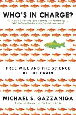Who's in Charge? Liberul arbitru și știința creierului - Who's in Charge?: Free Will and the Science of the Brain