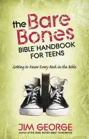 The Bare Bones Bible(r) Handbook for Teens: Cum să cunoști fiecare carte din Biblie - The Bare Bones Bible(r) Handbook for Teens: Getting to Know Every Book in the Bible