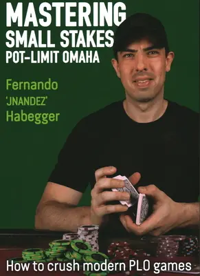 Mastering Small Stakes Pot-Limit Omaha: Cum să distrugi jocurile PLO moderne - Mastering Small Stakes Pot-Limit Omaha: How to Crush Modern PLO Games