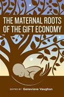 Rădăcinile materne ale economiei darurilor - The Maternal Roots of the Gift Economy