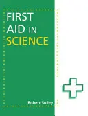 Primul ajutor în știință - First Aid in Science