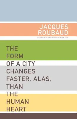 Forma unui oraș se schimbă mai repede, din păcate, decât inima umană: O sută cincizeci de poeme (1991-1998) - The Form of a City Changes Faster, Alas, Than the Human Heart: One Hundred Fifty Poems (1991-1998)