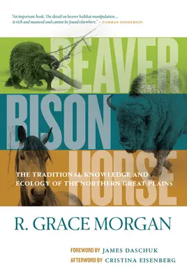 Beaver, Bison, Horse: Cunoașterea și ecologia tradițională a Marilor Câmpii de Nord - Beaver, Bison, Horse: The Traditional Knowledge and Ecology of the Northern Great Plains