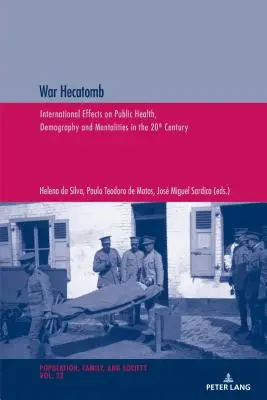 Războiul Hecatomb: Efectele internaționale asupra sănătății publice, demografiei și mentalităților în secolul XX - War Hecatomb: International Effects on Public Health, Demography and Mentalities in the 20th Century