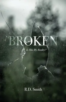 Rupt: Este aceasta realitatea mea? - Broken: Is This My Reality?