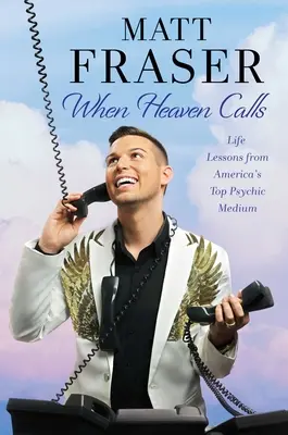 Când cerul sună: Lecții de viață de la cel mai bun medium psihic din America - When Heaven Calls: Life Lessons from America's Top Psychic Medium