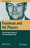 Feynman și fizica sa: Viața și știința unui om extraordinar - Feynman and His Physics: The Life and Science of an Extraordinary Man
