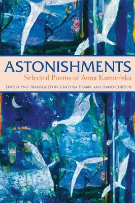 Astonismente: Poezii alese de Anna Kamienska - Ediție broșată - Astonishments: Selected Poems of Anna Kamienska - Paperback Edition