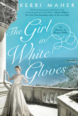 Fata în mănuși albe: Un roman al lui Grace Kelly - The Girl in White Gloves: A Novel of Grace Kelly