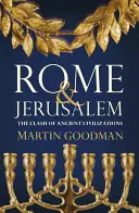 Roma și Ierusalimul - Ciocnirea civilizațiilor antice - Rome and Jerusalem - The Clash of Ancient Civilizations