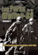 Paras de la Waffen-Ss. Volumul 1: Ss-Fallschirmjger-Bataillon 500/600 - Paras de la Waffen-Ss. Volume 1: Ss-Fallschirmjger-Bataillon 500/600