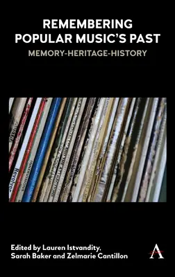 Rememorarea trecutului muzicii populare: Memorie - Ereditate - Istorie - Remembering Popular Music's Past: Memory-Heritage-History