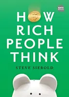 Cum gândesc oamenii bogați: Ediție condensată - How Rich People Think: Condensed Edition