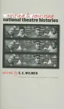 Scrierea și rescrierea istoriei teatrelor naționale - Writing and Rewriting National Theatre Histories