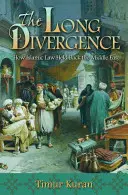 Lunga divergență: Cum legea islamică a ținut în frâu Orientul Mijlociu - The Long Divergence: How Islamic Law Held Back the Middle East
