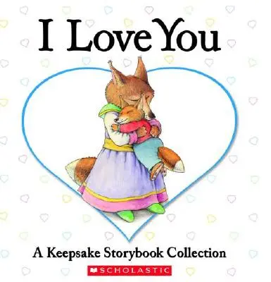 Te iubesc: O colecție de cărți de povești Keepsake - I Love You: A Keepsake Storybook Collection