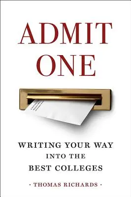 Admit One: Scrieți pentru a intra în cele mai bune facultăți - Admit One: Writing Your Way Into the Best Colleges