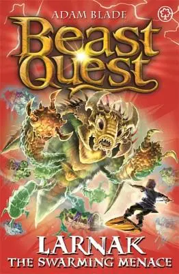 Beast Quest: Larnak amenințarea roiurilor: Seria 22 Cartea 2 - Beast Quest: Larnak the Swarming Menace: Series 22 Book 2