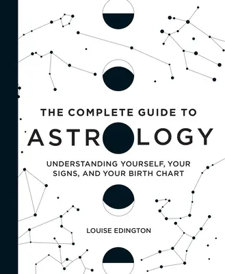 Ghidul complet de astrologie: Să te înțelegi pe tine însuți, semnele tale și tema ta natală - The Complete Guide to Astrology: Understanding Yourself, Your Signs, and Your Birth Chart