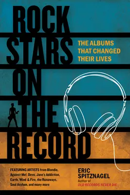 Rock Stars on the Record: Albumele care le-au schimbat viața: The Albums That Changed Their Lives - Rock Stars on the Record: The Albums That Changed Their Lives