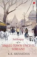 Solilocviul unui funcționar necivilizat dintr-un oraș mic - Soliloquy of a Small-town Uncivil Servant