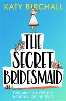 Secret Bridesmaid - Comedia romantică a anului care stârnește hohote de râs! - Secret Bridesmaid - The laugh-out-loud romantic comedy of the year!