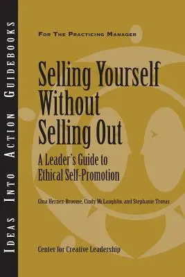 A te vinde fără a te vinde: Ghidul unui lider pentru autopromovarea etică - Selling Yourself Without Selling Out: A Leader's Guide to Ethical Self-Promotion