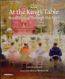 La masa regelui: Masa regală de-a lungul veacurilor - At the King's Table: Royal Dining Through the Ages