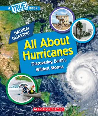 Totul despre uragane (o carte adevărată: dezastre naturale) - All about Hurricanes (a True Book: Natural Disasters)
