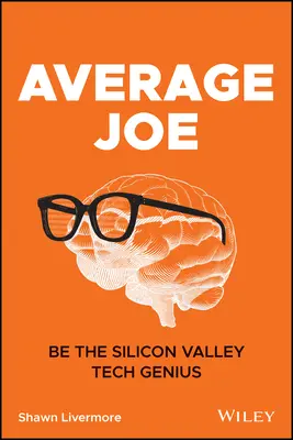 Average Joe: Fii geniul tehnologiei din Silicon Valley - Average Joe: Be the Silicon Valley Tech Genius