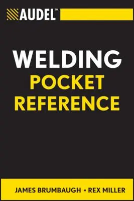 Audel Welding Pocket Reference (Referință de buzunar privind sudarea) - Audel Welding Pocket Reference