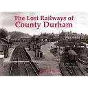 Căile ferate pierdute din comitatul Durham - Lost Railways of County Durham
