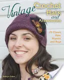 Pălării și accesorii vintage croșetate: 23 de pălării, șaluri și pungi clasice - Vintage Crochet Hats and Accessories: 23 Classic Hats, Shawls, and Bags