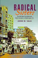 Radical Sisters: Feminismul celui de-al doilea val și eliberarea negrilor în Washington, D.C. - Radical Sisters: Second-Wave Feminism and Black Liberation in Washington, D.C.