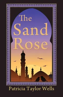 Trandafirul de nisip - The Sand Rose