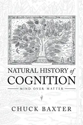 Istoria naturală a cogniției: Mintea asupra materiei - Natural History of Cognition: Mind over Matter