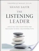 Liderul care ascultă: Crearea condițiilor pentru o transformare școlară echitabilă - The Listening Leader: Creating the Conditions for Equitable School Transformation