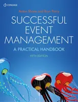 Managementul evenimentelor de succes - un manual practic (Parry Bryn (Southampton Business School Southampton Solent University)) - Successful Event Management - A Practical Handbook (Parry Bryn (Southampton Business School Southampton Solent University))