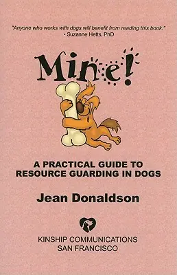 A mea! Un ghid practic de pază a resurselor la câini - Mine!: A Practical Guide to Resource Guarding in Dogs