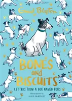 Bones and Biscuits - Scrisori de la un câine pe nume Bobs - Bones and Biscuits - Letters from a Dog Named Bobs
