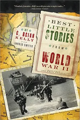 Cele mai bune povestioare din Al Doilea Război Mondial: Mai mult de 100 de povești adevărate - Best Little Stories from World War II: More Than 100 True Stories