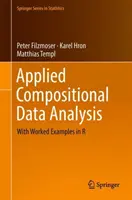 Applied Compositional Data Analysis: Cu exemple de lucru în R - Applied Compositional Data Analysis: With Worked Examples in R