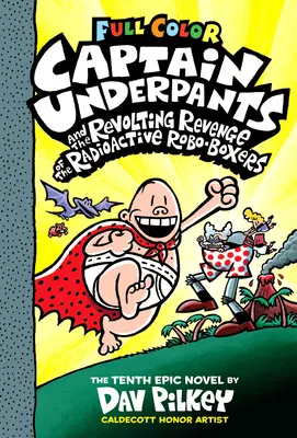Căpitanul Underpants și răzbunarea revoltătoare a Robo-Boxerilor Radioactivi: Color Edition (Captain Underpants #10) (Ediție color), 10 - Captain Underpants and the Revolting Revenge of the Radioactive Robo-Boxers: Color Edition (Captain Underpants #10) (Color Edition), 10