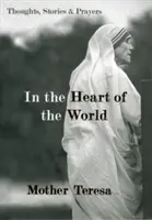 În inima lumii: Gânduri, povestiri și rugăciuni - In the Heart of the World: Thoughts, Stories & Prayers