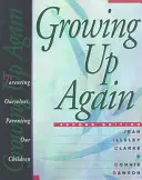 Să creștem din nou: Parenting Ourselves, Parenting Our Children - Growing Up Again: Parenting Ourselves, Parenting Our Children