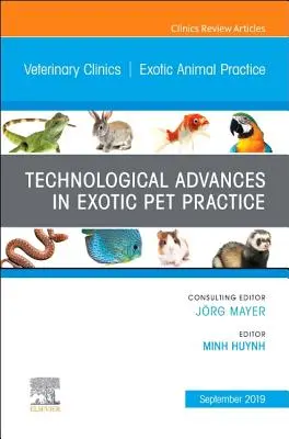 Technological Advances in Exotic Pet Practice, un număr din Veterinary Clinics of North America: Exotic Animal Practice, 22 - Technological Advances in Exotic Pet Practice, an Issue of Veterinary Clinics of North America: Exotic Animal Practice, 22