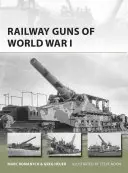 Tunurile de cale ferată din Primul Război Mondial - Railway Guns of World War I