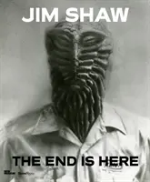 Jim Shaw: Sfârșitul este aici - Jim Shaw: The End Is Here