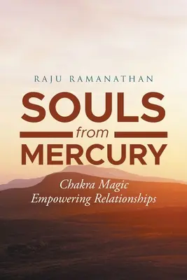 Suflete din Mercur: Magia chakrelor: Abilitarea relațiilor - Souls from Mercury: Chakra Magic: Empowering Relationships